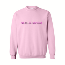 Load image into Gallery viewer, we&#39;ll be alright crewneck (pink)
