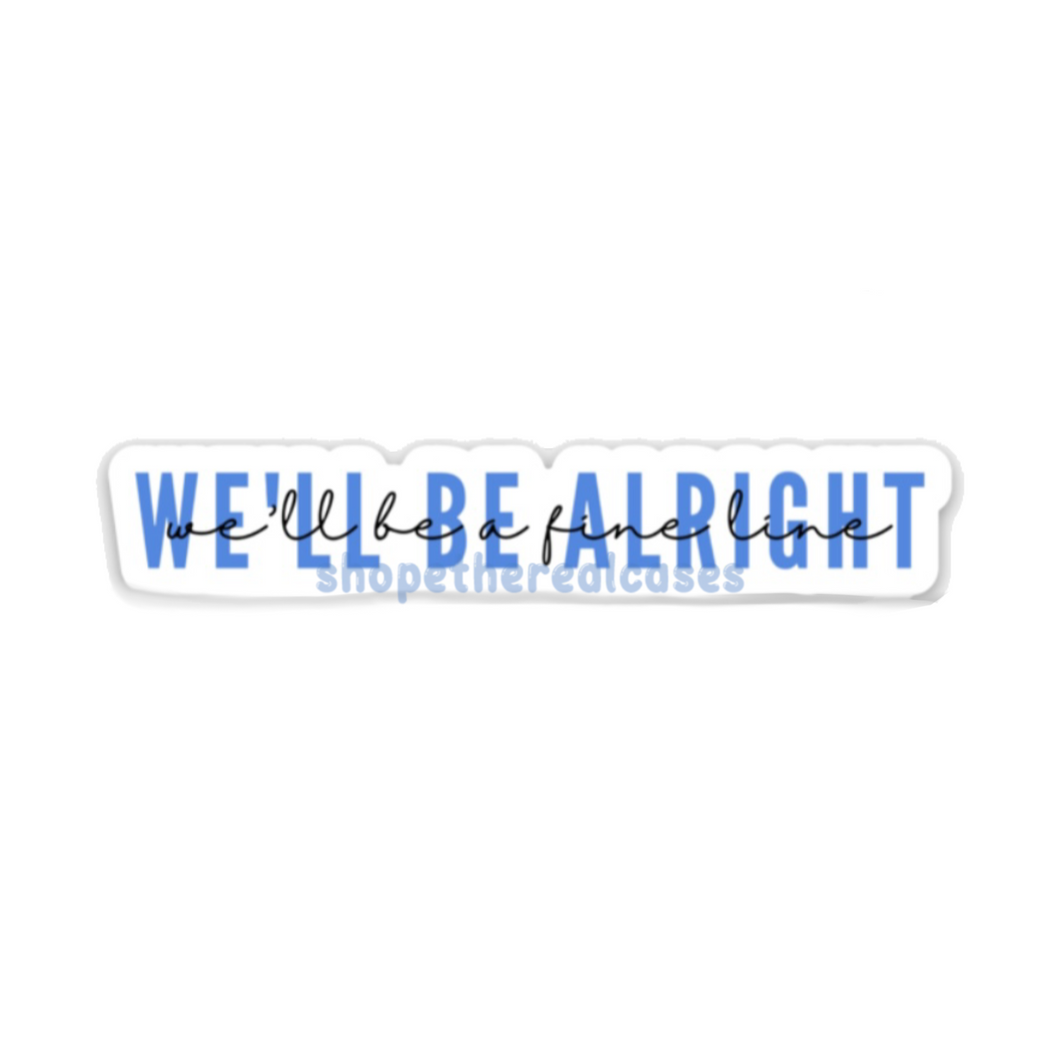 we'll be alright sticker (blue)
