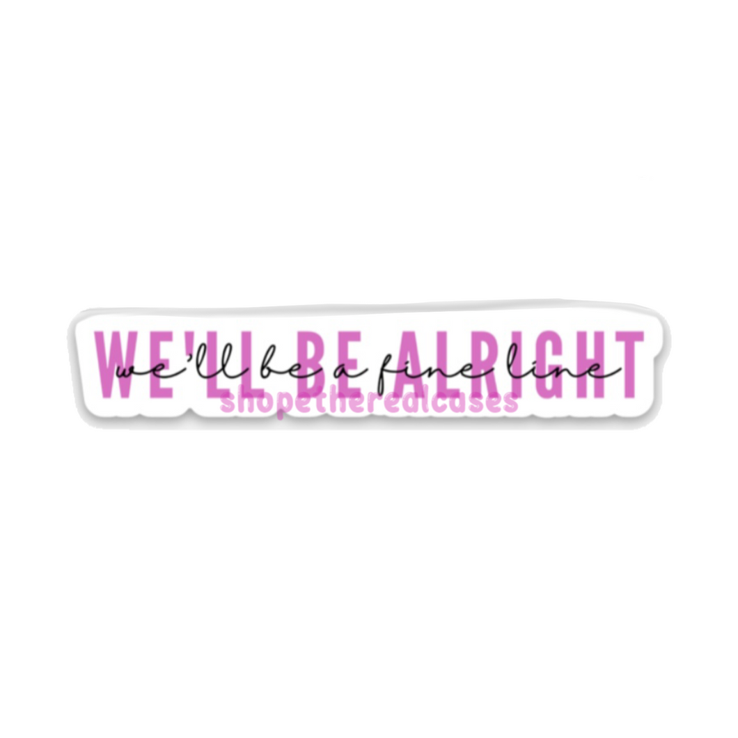 we'll be alright sticker (pink)